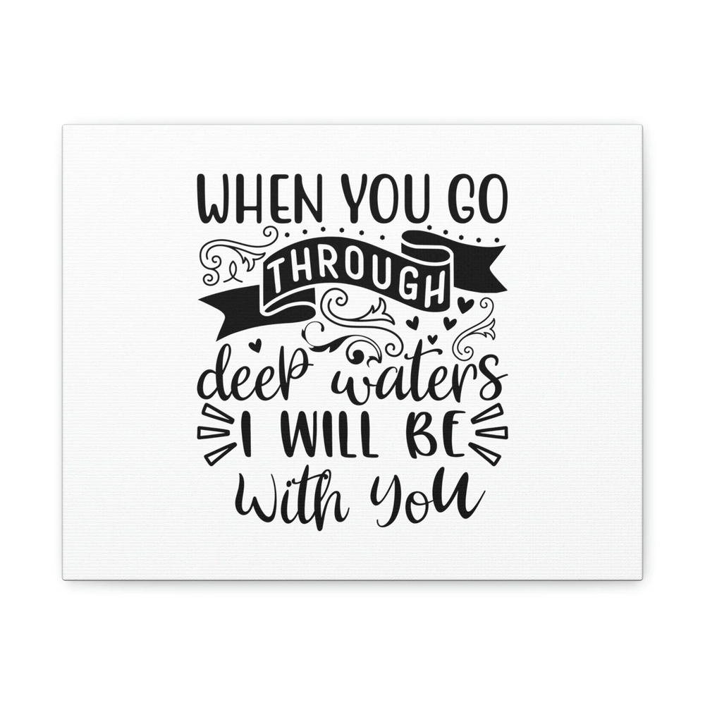 Scripture Walls Isaiah 43:2 When You Go Through Deep Waters Bible Verse Canvas